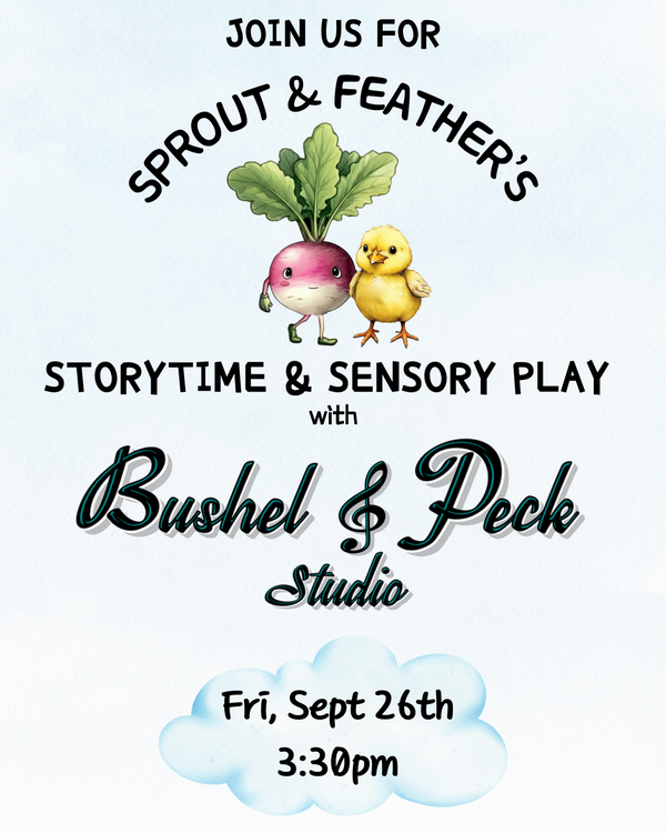 Promotional flyer for Sprout & Feather's Storytime & Sensory Play event with Bushel & Peck Studio.